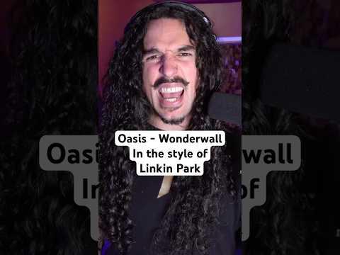Oasis - Wonderwall (in the style of Linkin Park)