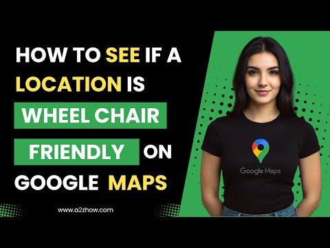 How to See If a Location Is Wheelchair Friendly on Google Maps Website