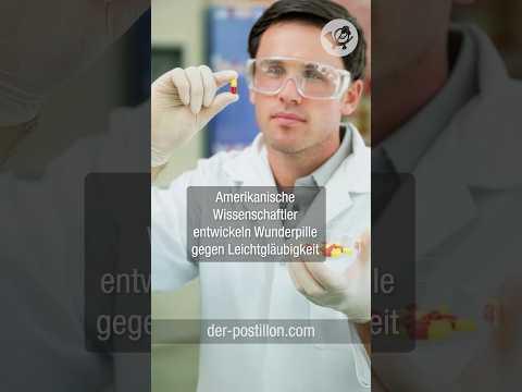 Amerikanische Wissenschaftler entwickeln Wunderpille gegen Leichtgläubigkeit
