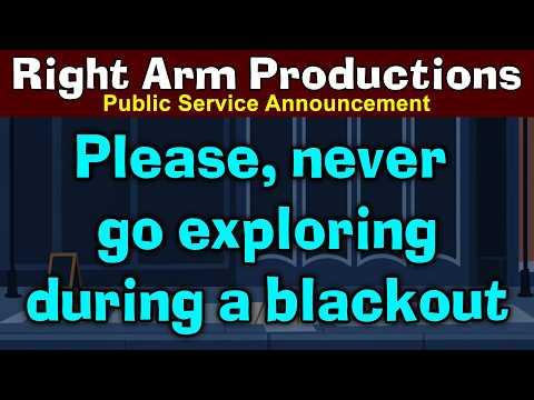Public Service Announcements Series 2 022 Never Go Exploring During A Blackout