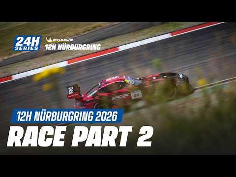 Michelin 12H NÜRBURGRING 2026 - Race Part 2