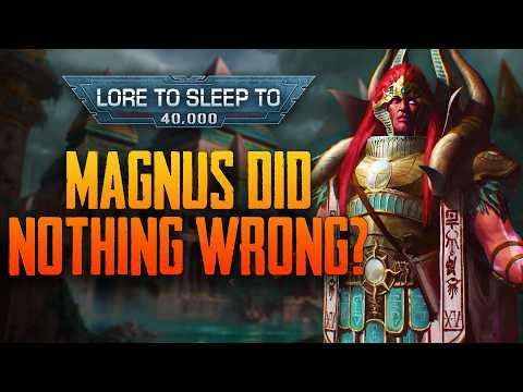 Magnus Did Nothing Wrong? | Warhammer 40k Lore to Sleep To (No AI)