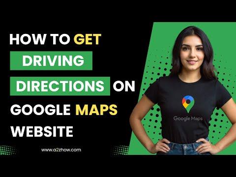 How to Get Driving Directions on Google Maps Website