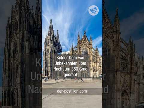 Kölner Dom von Unbekannten über Nacht um 360 Grad gedreht