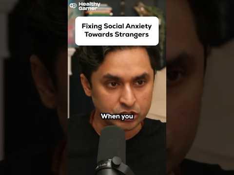 Fixing social anxiety towards strangers