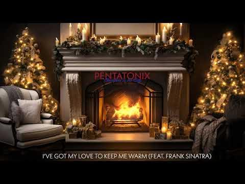 Pentatonix & Frank Sinatra – I’ve Got My Love to Keep Me Warm (Yule Log Audio)