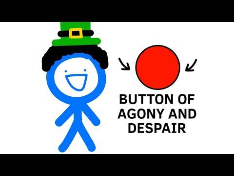 DON'T PREES THE BUTTON OF AGONY AND DESPAIR