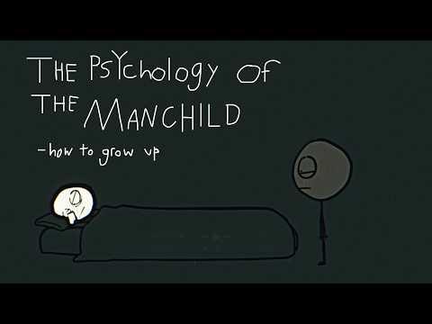The Psychology of the Man Child (How To Grow Up)