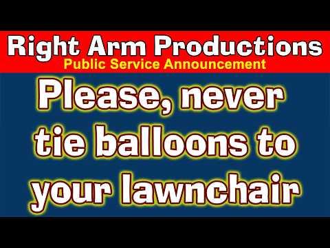 Public Service Announcements Series 2 020 Never Tie Balloons To Your Lawnchair