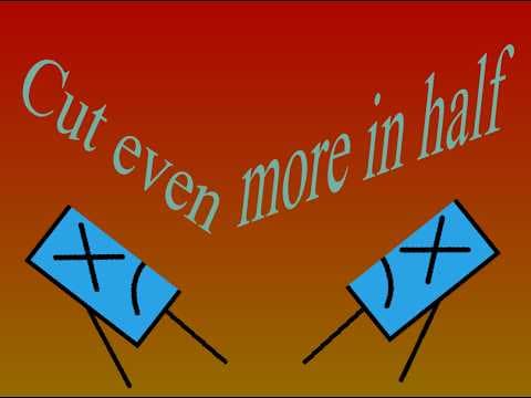 Cut even more in half