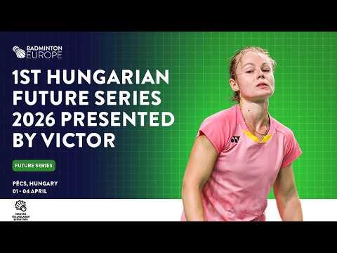 Finals (Court 1) - 1st Hungarian Future Series 2026 presented by VICTOR