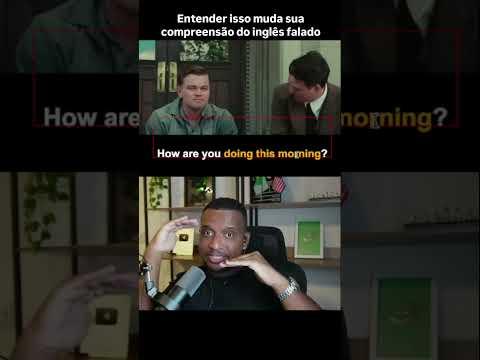 Entender isso muda sua compreensão do inglês falado