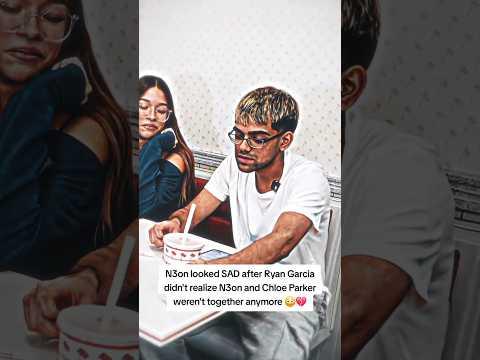 N3on looked SAD after Ryan Garcia didn't realize N3on and Chloe Parker weren't together anymore 😳💔