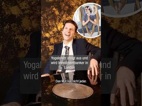 Yogalehrer steigt aus und wird Investmentbanker in London