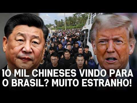 ''10 MIL CHINESES VINDO PARA O BRASIL''- MUITO ESTRANHO! TRUMP ESTÁ DE OLHO!