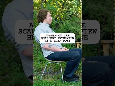 Andrew on the Scariest Interview he’s Ever Done