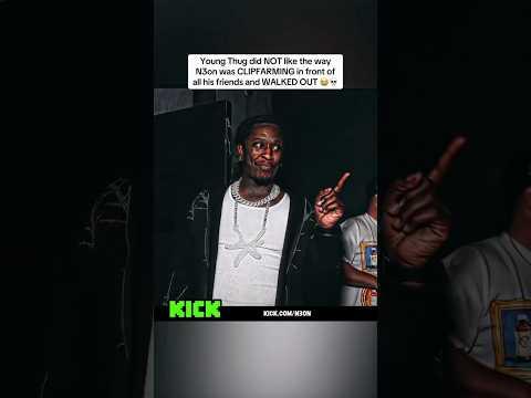 Young Thug did NOT like the way N3on was CLIPFARMING in front of all his friends and WALKED OUT 😭💀