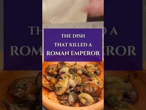 This dish killed the Roman Emperor Claudius