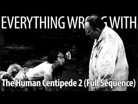 Everything Wrong With The Human Centipede 2 (Full Sequence) In 22 Minutes Or Less