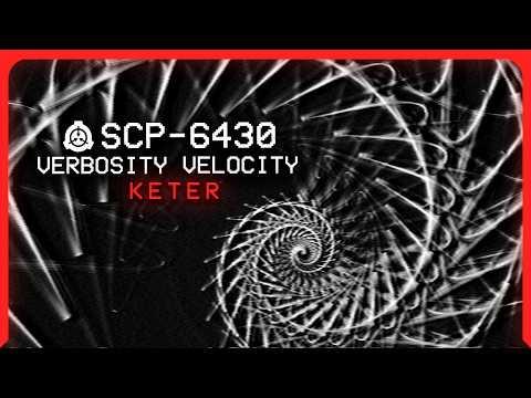 SCP-6430 │ Verbosity Velocity │ Keter │ Uncontained/Infohazard SCP