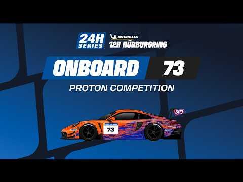 Onboard | Race | Part 2 - 12H NÜRBURGRING 2026 - #73 Proton Competition