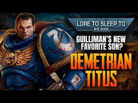 Guilliman's New Favorite Son? The Story of Captain Titus | Warhammer 40k Lore to Sleep To