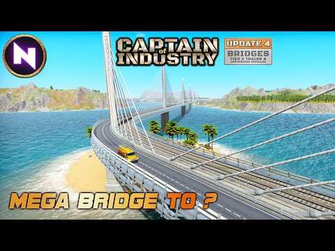 Crewed Space Station & Endless Bridges | 22 | CAPTAIN OF INDUSTRY - Update 4
