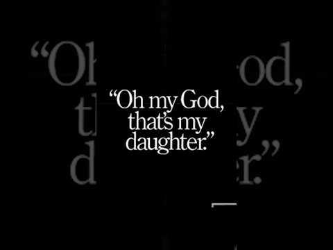 Oh my god! That's my daughter!