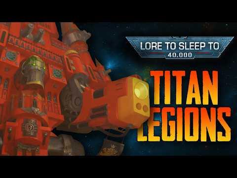 Engines of the Omnissiah | Titan Legion Lore ▶ Warhammer 40k Lore to Fall Asleep To (No AI)
