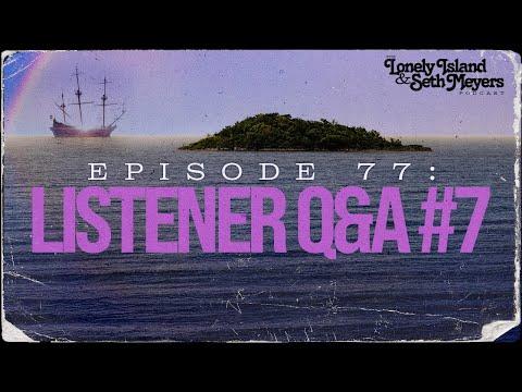 Listener Q&A Episode 7 | The Lonely Island and Seth Meyers Podcast Episode 77