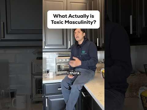What Actually is Toxic Masculinity