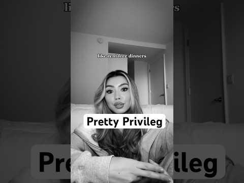 Das PRETTY PRIVILEG existiert!