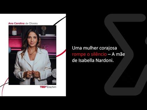 Uma mulher corajosa rompe o silêncio – Mãe de Isabella Nardoni | Ana Carolina Oliveira | TEDxErechim