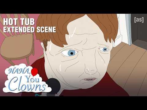 Hot Tub (Extended Scene) | Haha, You Clowns | adult swim