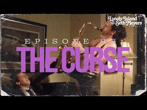 The Curse | The Lonely Island and Seth Meyers Podcast Episode 83