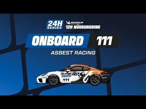 Onboard | Race | Part 2 - 12H NÜRBURGRING 2026 - #111 asBest Racing