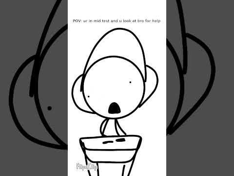 POV: ur in mid test and look at bro for help #animation