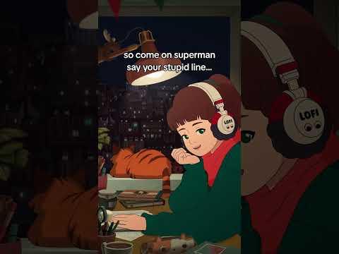 this is my toxic trait 🫣  #lofigirl  #study #superman