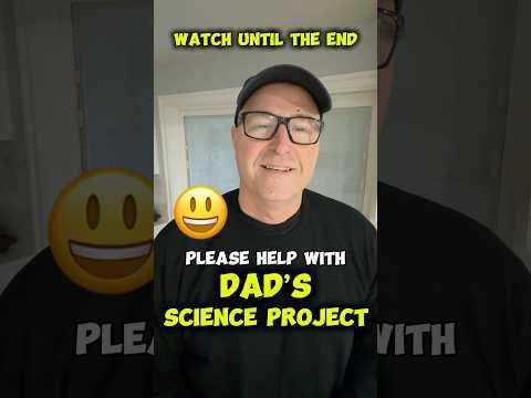 Help Dad with His Science Project