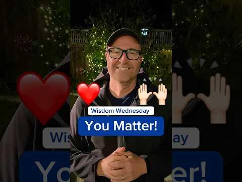 I Hope You Remember that YOU Matter!