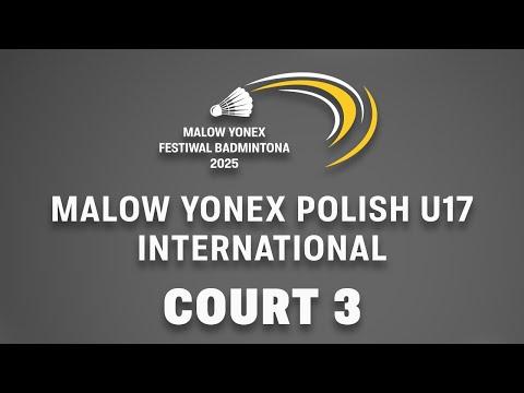 Quarter Finals  (Court 3) - MALOW YONEX Polish U17 International 2025