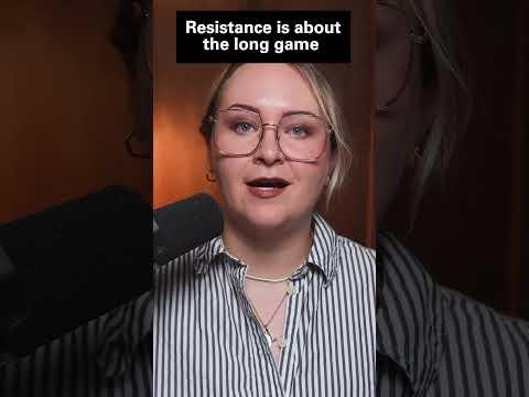 Resistance is a Long Game