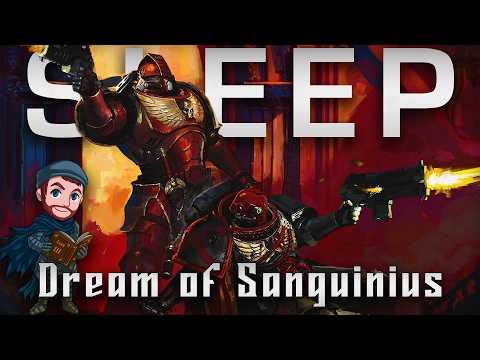 Sanguinius's Guide To Sleep | Warhammer 40k Blood Angels Lore Compilation (No AI)