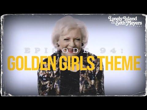 Golden Girls Theme | The Lonely Island and Seth Meyers Podcast Episode 94