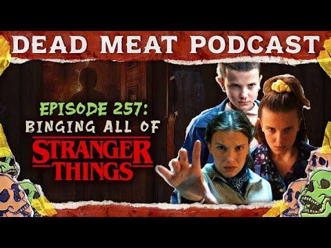Binge Watching All of Stranger Things | Dead Meat Podcast Ep. 257