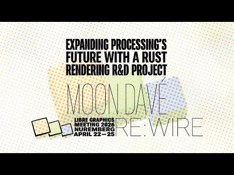 LGM 2026 - Expanding Processing’s Future With a Rust Rendering Engine