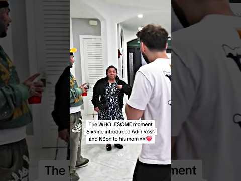 The WHOLESOME moment 6ix9ine introduced Adin Ross and N3on to his mom 👀❤️