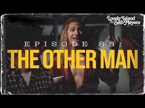 The Other Man | The Lonely Island and Seth Meyers Podcast Episode 88