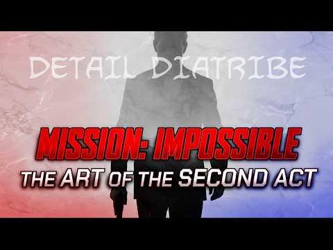 Mission Impossible: The Art of the Second Act – Detail Diatribe