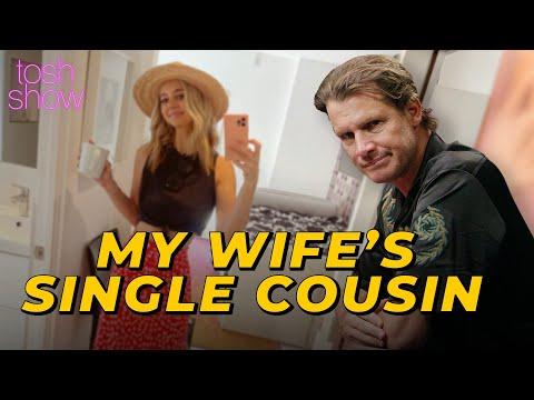 My Wife's Single Cousin | Tosh Show